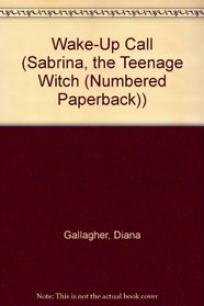 Wake-Up Call (Sabrina, the Teenage Witch (Numbered Paperback))