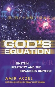 God's Equation: Einstein, Relativity and the Expanding Universe