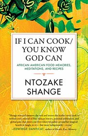 If I Can Cook/You Know God Can: African American Food Memories, Meditations, and Recipes (Celebrating Black Women Writers)