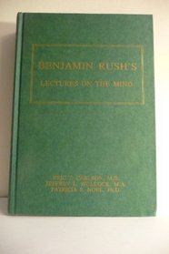 Benjamin Rush's Lectures on the mind (Memoirs of the American Philosophical Society)