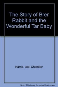 The Story of Brer Rabbit and the Wonderful Tar Baby