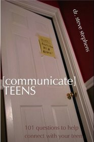 Communicate Teens: 101 Questions to Help Connect With Your Teen
