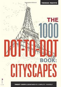 The 1000 Dot-to-Dot Book: Cityscapes: Twenty Exotic Locations to Complete Yourself
