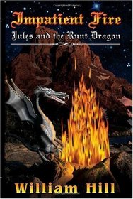 Impatient Fire: Jules and the Runt Dragon