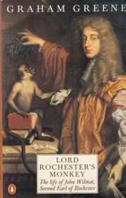 Lord Rochester's Monkey: Being the Life of John Wilmot, Second Earl of Rochester