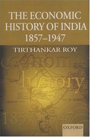 The Economic History of India, 1857-1947