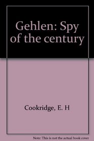 Gehlen: Spy of the century