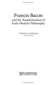 Francis Bacon and the Transformation of Early-Modern Philosophy