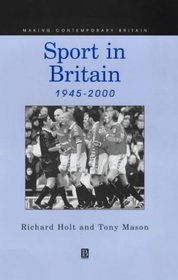 Sport in Britain 1945-2000 (Making Contemporary Britain)