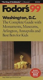 Washington, D.C. '99 : The Complete Guide with Monuments, Museums, Arlington, Annapolis and Best Bets f or Kids (Fodor's Gold Guides)