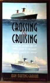 Crossing  Cruising: From the Golden Era of Ocean Liners to the Luxury Cruise Ships of Today