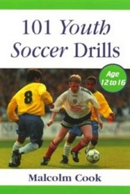 101 YOUTH SOCCER DRILLS: AGE 12 TO 16 VOL 2