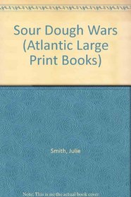 Sour Dough Wars (Atlantic Large Print Books)