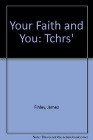 Your Faith and You: Tchrs'