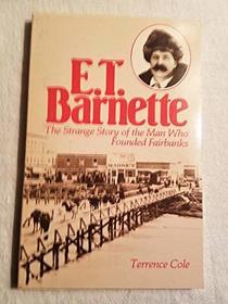 E.T. Barnette: The strange story of the man who founded Fairbanks