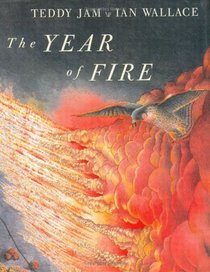 The Year of Fire: By Teddy Jam ; Pictures by Ian Wallace