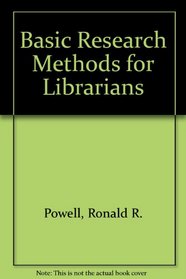 Basic Research Methods for Librarians (Libraries and information science series)