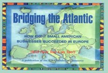 Bridging the Atlantic: How Eight Small American Businesses Succeeded in Europe (And How You Can Too!)