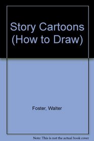 How to Draw Story Cartoons (How to Draw Series)