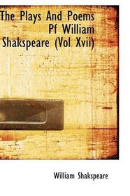The Plays And Poems Pf William Shakspeare (Vol Xvii)
