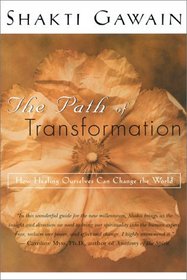 The Path of Transformation: How Healing Ourselves Can Change the World