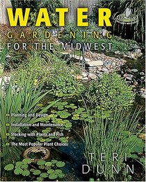 Can't Miss Water Gardening for the Midwest (Can't Miss)
