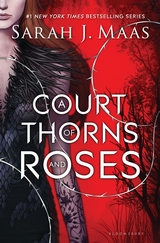 A Court of Thorns and Roses (Court of Thorns and Roses, Bk 1)