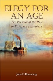 Elegy for an Age: The Presence of the Past in Victorian Literature (Anthem Nineteenth-Century Series)