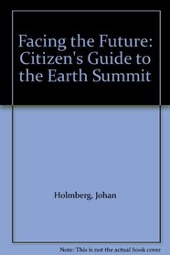 Facing the Future: Citizen's Guide to the Earth Summit