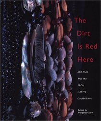 The Dirt Is Red Here: Art and Poetry from Native California