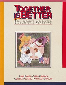 Together Is Better: Collaborative Assessment, Evaluation  Reporting