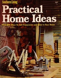 Southern Living Practical Home Ideas: Over 100 Ways to Add Enjoyment and Value to Your Home (S19502262, 7386154)