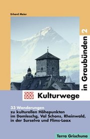 33 Wanderungen zu kulturellen Hhepunkten im Domleschg, Val Schons, Rheinwald, in der Surselva und Flims-Laax