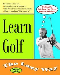 Learn Golf the Lazy Way (Lazy Way)