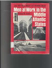 Men at Work in the Middle Atlantic States,