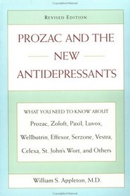 Prozac and the New Antidepressants: What You Need to Know About Prozac, Zoloft, Paxil, Luvox, Wellbutrin, Effexor, Serzone, Vestra, Celexa, St. John's Wort, and Others