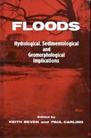 Floods: Hydrological, Sedimentological and Geomorphological Implications (British Geomorphological  Research Group Symposia Series)