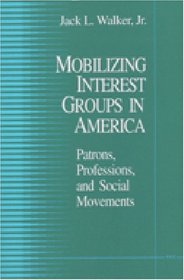 Mobilizing Interest Groups in America : Patrons, Professions, and Social Movements