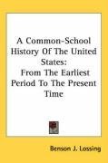 A Common-School History Of The United States: From The Earliest Period To The Present Time