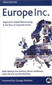 Europe Inc -New Edition : Regional  Global Restructuring and the Rise of Corporate Power
