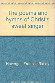 Poems and Hymns of Christ's Sweet Singer