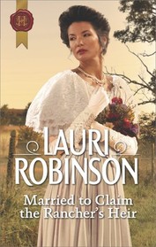 Married to Claim the Rancher's Heir (Harlequin Historical, No 469)