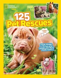 125 Pet Rescues: From Pound to Palace: Homeless Pets Made Happy!