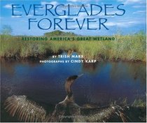 Everglades Forever: Restoring America's Great Wetland