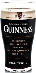 Cooking with Guinness: 50 Hearty Irish Recipes for the Stout-Lover's Kitchen