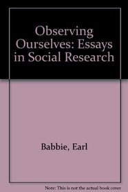 Observing Ourselves: Essays in Social Research