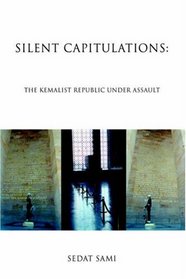 Silent Capitulations: The Kemalist Republic Under Assault