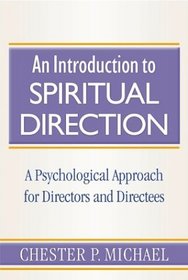 An Introduction to Spiritual Direction: A Psychological Approach for Directors and Directees