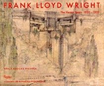 Frank Lloyd Wright: The Heroic Years: 1920-1932