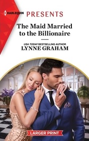 The Maid Married to the Billionaire (Cinderella Sisters for Billionaires, Bk 1) (Harlequin Presents, No 4121) (Larger Print)